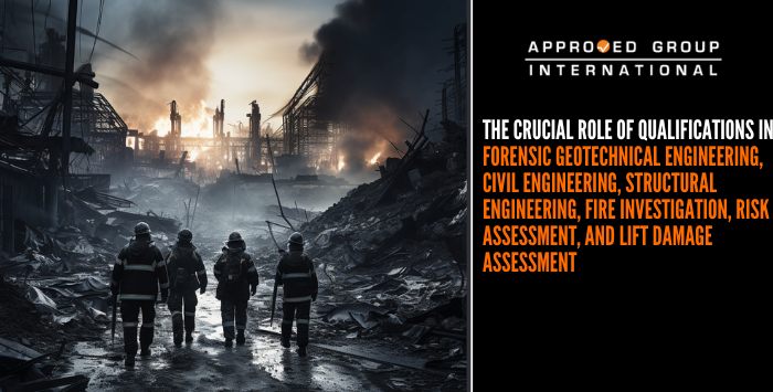 The Crucial Role of Qualifications in Forensic Geotechnical Engineering, Civil Engineering, Structural Engineering, Fire Investigation, Risk Assessment, and Lift Damage Assessment